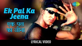 Ek Pal Ka Jeena with lyrics | एक पल का जीना | Kaho Naa Pyaar Hai | Hrithik Roshan | Amisha