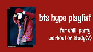 BTS HYPE PLAYLIST PT.1 FOR CHILL, PARTY, WORKOUT OR STUDY(?)