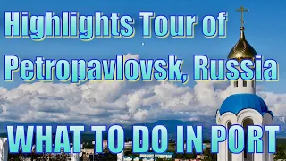 Highlights of Petropavlovsk-Kamchatsky, Russia - What to Do on Your Day in Port  Петропавловск