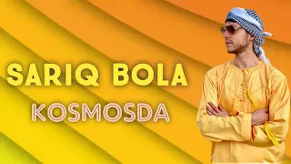 SARIQ BOLA KOSMOSDA | САРИК БОЛА КОСМОСДА