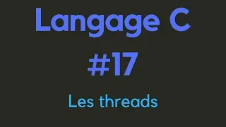 Langage C #17 (les threads)