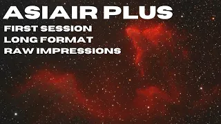 ASIAIR Plus - Raw First Impressions & Thoughts During the First Session!! #asiairplus