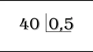 Divisão - 40 : 0,5 = ?