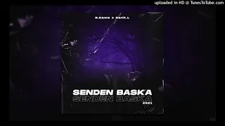 R.Dawe & Dank.L - Senden  Baska ( Remix ) 2021