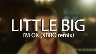 LITTLE BIG - I'M OK (XBRO remix)