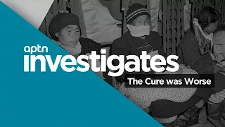 The Cure was Worse | APTN Investigates