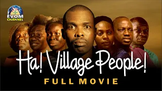 Ha! Village People! (FULL MOVIE) - Written by 'Shola Mike Agboola || EVOM Films Inc. || Recommended