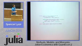 Spencer Lyon: Methods, Models, and Moments - Julian Economics with QuantEcon.jl