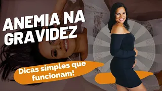 ANEMIA NA GRAVIDEZ | Dicas simples que funcionam!