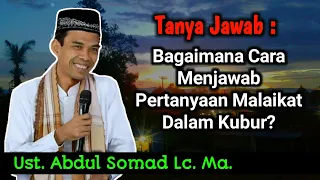 Bagaimana Cara Menjawab Pertanyaan Malaikat Dalam Kubur ? Tanya Jawab Ustadz Abdul Somad Lc., Ma.