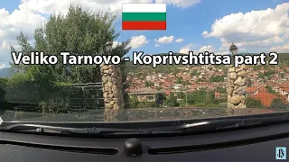 Велико Търново - Копривщица / Relaxing drive from Veliko Tarnovo to Koprivshtica, Bulgaria part 2