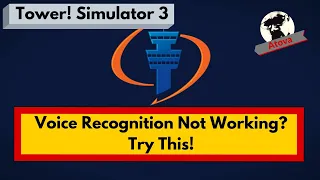 Tower! Simulator 3 Voice Recognition Not Working? Try this!