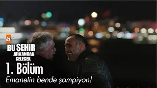 Emanetin bende şampiyon! - Bu Şehir Arkandan Gelecek 1. Bölüm - atv