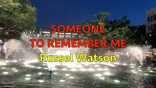 Someone To Remember Me - Russel Watson | Lyrics