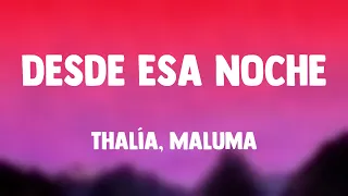Desde Esa Noche - Thalía, Maluma (Lyrics Video)