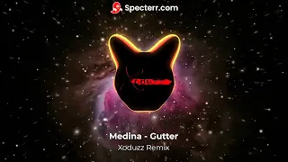 Medina - Gutter Xoduzz Remix