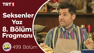 Seksenler Yaz 8. Bölüm (499. Bölüm) Fragmanı