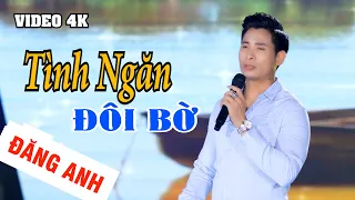 Tuyệt Đỉnh Bolero Tình Ngăn Đôi Bờ Nghe Phê| Đăng Anh | Bài Hát Trữ Tình Được Yêu Cầu Nhiều Nhất