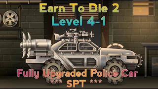 Earn To Die 2- Level 4-1 [ Fully Upgraded Police Car ]