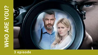 Who Are You? Episode 3. Russian Movie. Melodrama. English Subtitles