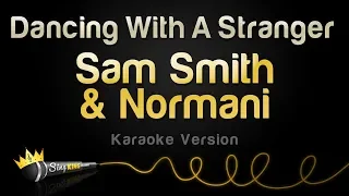 Sam Smith, Normani - Dancing With A Stranger (Karaoke Version)