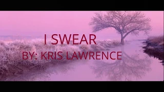 I swear-kris lawrence with lyrics