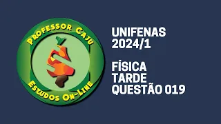 UNIFENAS 2024/1 | FÍSICA | TARDE | QUESTÃO 019