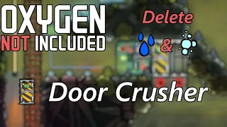 Delete Liquids and Gases! Door Crusher Setup - Oxygen Not Included