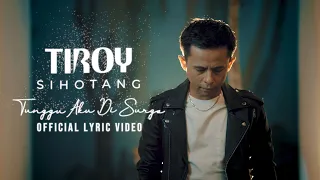 Tiroy Sihotang - Tunggu Aku Di Surga (Official Lyric Video)