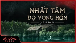 Truyện ma : NHẤT TÂM ĐỘ VONG HỒN - Truyện ma miền Tây xưa Nguyễn Huy diễn đọc | Tập 1/2