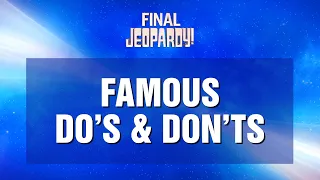 Final Jeopardy!: Famous Do's & Don'ts | JEOPARDY!