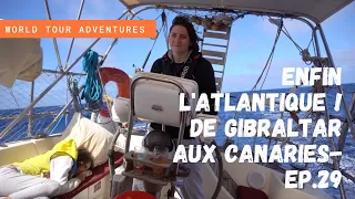 Enfin l'Atlantique! De Gibraltar aux Canaries - Ep.29 I Voyage en voilier