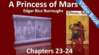 Chapters 23 - 24 - A Princess of Mars by Edgar Rice Burroughs