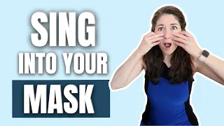 HOW TO SING INTO YOUR MASK