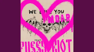 We Love You Moar (feat. Pussy Riot)