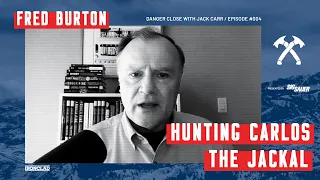 Hunting Carlos the Jackal: Fred Burton - Danger Close with Jack Carr