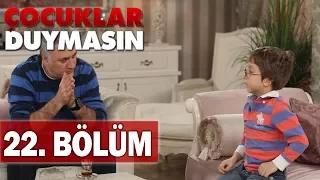 Çocuklar Duymasın 22. Bölüm