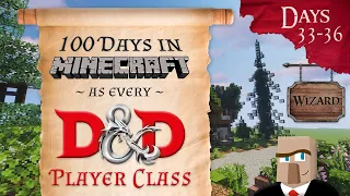 100 Days in Minecraft as Every D&D Character Class | Days 33-36 | Wizard