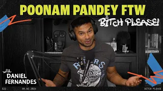 Poonam Pandey FTW | B*tch Please Ep 22