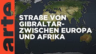 Straße von Gibraltar - Zwischen Europa und Afrika | Mit offenen Karten | ARTE