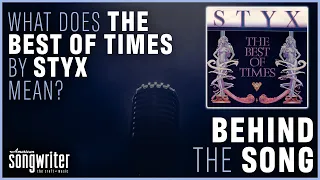 The Best of Times by Styx | Behind The Song