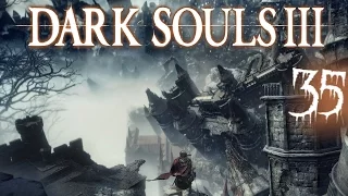 THE RINGED CITY | Dark Souls 3 Part 35