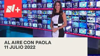 Al Aire con Paola I Programa Completo 11 Julio 2022