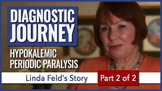 Diagnostic Journey of Hypokalemic Periodic Paralysis | Linda Feld Part 2