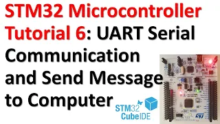 STM32 Microcontroller Tutorial 6: UART Serial Communication and Send Messages to Computer