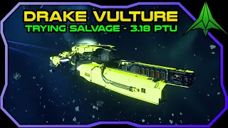 I tried Salvage in Star Citizen - Using the Drake Vulture | 3.18 PTU