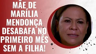 🔔MÃE DE MARÍLIA MENDONÇA DESABAFA NO PRIMEIRO MÊS SEM A FILHA!