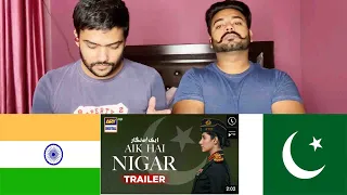 Indian Reaction on Aik Hai Nigar _ Trailer | ISPR