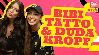 BIBI TATTO E DUDA KROPF - PODDELAS #174