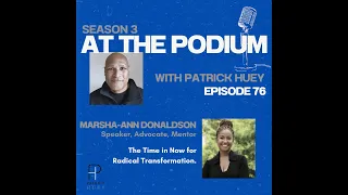 At the Podium | Marsha-Ann Donaldson (The Time is Now for Radical Transformation)